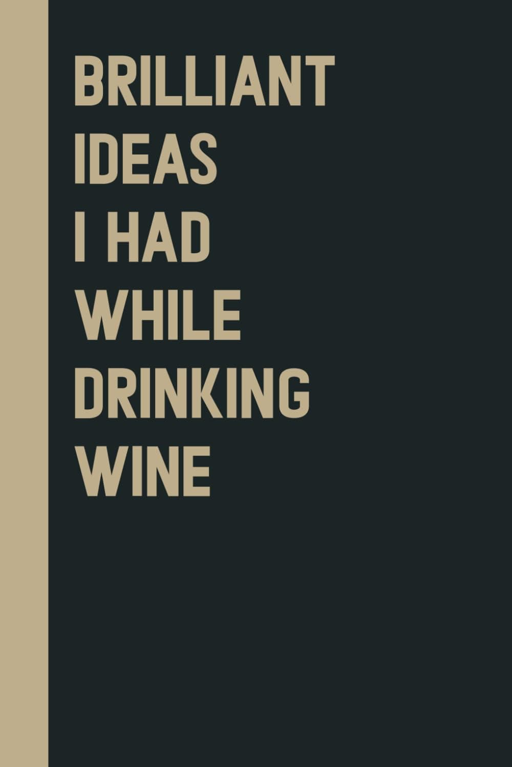 "Brilliant Ideas I Had While Drinking Wine" Funny Journal & Notebook - slide 1 - unique gift idea
